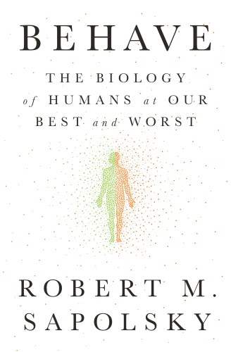 Behave: The Biology of Humans at Our Best and Worst cover