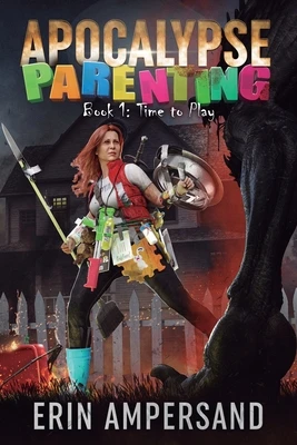 Time to Play: Apocalypse Parenting, Book One cover