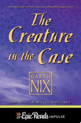 The Creature in the Case: An Old Kingdom Novella cover