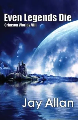 Even Legends Die (Crimson Worlds, #8) cover