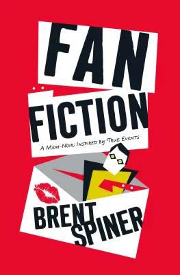 Fan Fiction: A Mem-Noir: Inspired by True Events cover