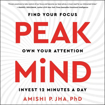 Peak Mind: Find Your Focus, Own Your Attention, Invest 12 Minutes a Day cover