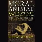 The Moral Animal: Why We Are the Way We Are: The New Science of Evolutionary Psychology cover