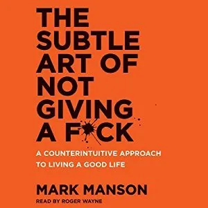 The Subtle Art of Not Giving a F*ck: A Counterintuitive Approach to Living a Good Life cover