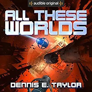 All These Worlds (Bobiverse, #3) cover