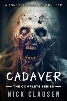 Cadaver: The Complete Zombie Apocalypse Series cover