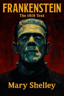 Frankenstein: The Original 1818 Text cover
