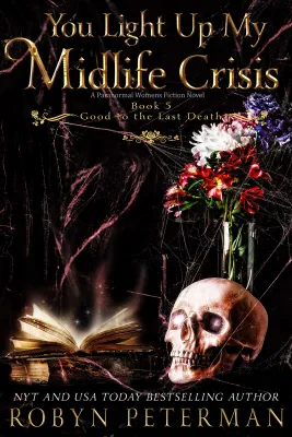 You Light Up My Midlife Crisis (Good to the Last Death, #5) cover