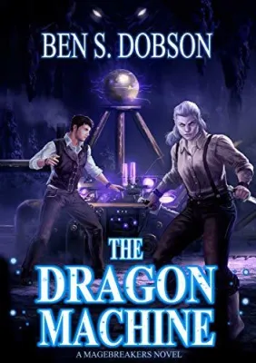 The Dragon Machine (Magebreakers, #3) cover