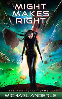 Might Makes Right (The Kurtherian Gambit, #18) cover