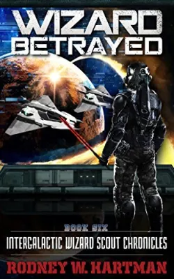 Wizard Betrayed (Intergalactic Wizard Scout Chronicles, #6) cover