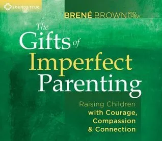 The Gifts of Imperfect Parenting cover
