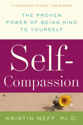 Self-Compassion: The Proven Power of Being Kind to Yourself cover