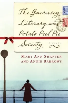 The Guernsey Literary and Potato Peel Pie Society: A Novel cover