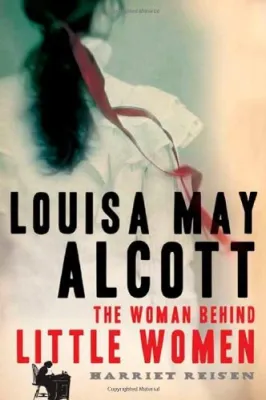 Louisa May Alcott: The Woman Behind Little Women cover