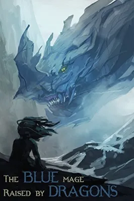 The Blue Mage Raised by Dragons (The Blue Mage Raised by Dragons, #1) cover