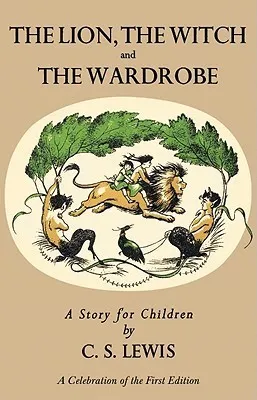 Lion, the Witch and the Wardrobe: A Celebration of the First Edition cover