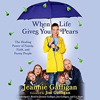 When Life Gives You Pears: The Healing Power of Family, Faith, and Funny People cover