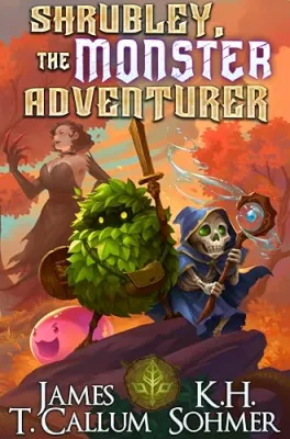 Shrubley, the Monster Adventurer: A LitRPG Adventure cover