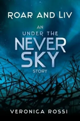 Roar and Liv (Under the Never Sky, #0.5) cover