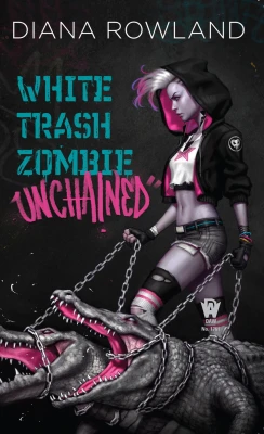 White Trash Zombie Unchained cover