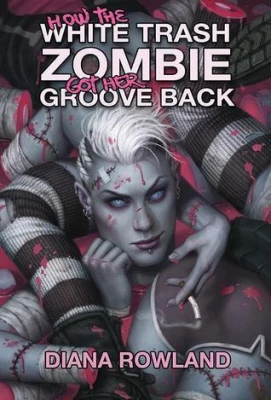 How the White Trash Zombie Got Her Groove Back cover