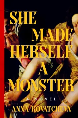 She Made Herself a Monster: A Novel cover