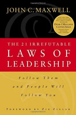 The 21 Irrefutable Laws of Leadership: Follow Them and People Will Follow You cover