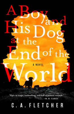 A Boy and His Dog at the End of the World: A Novel cover