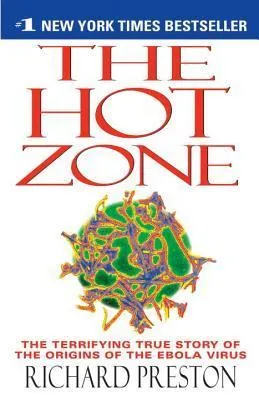 The Hot Zone: The Terrifying True Story of the Origins of the Ebola Virus cover