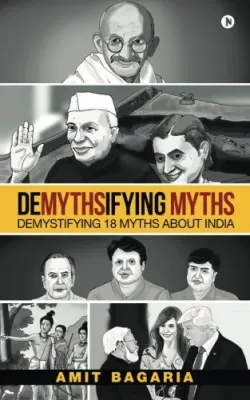 Demythsifying Myths: Demystifying 18 Myths about India cover