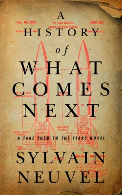 A History of What Comes Next: A Take Them to the Stars Novel cover