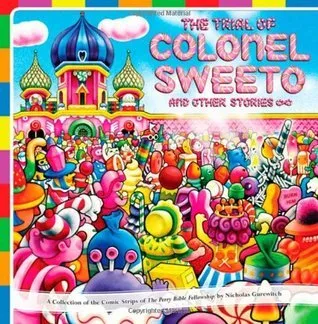 The Trial of Colonel Sweeto and Other Stories: A Collection of the Comic Strips of the Perry Bible Fellowship cover