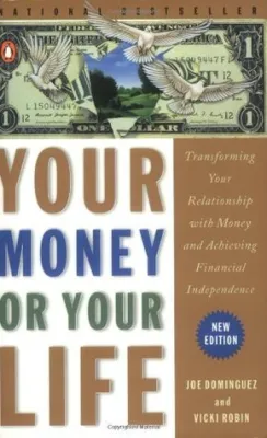 Your Money Or Your Life: Transforming Your Relationship with Money and Achieving Financial Independence cover