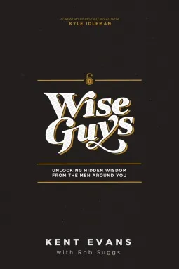 Wise Guys: Unlocking Hidden Wisdom from the Men Around You cover