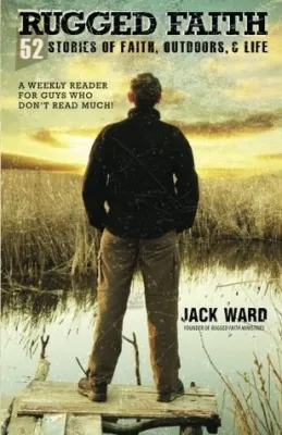 Rugged Faith: 52 Stories of Faith Or a Weekly Reader for Guys who Don’t Read Much cover