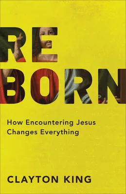 Reborn: How Encountering Jesus Changes Everything cover