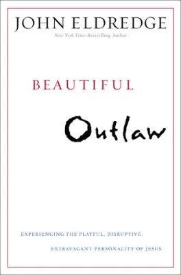 Beautiful Outlaw: Experiencing the Playful, Disruptive, Extravagant Personality of Jesus cover