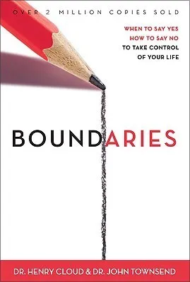 Boundaries: When to Say Yes, How to Say No to Take Control of Your Life cover