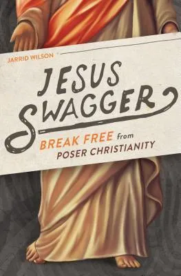 Jesus Swagger: Break Free from Poser Christianity cover