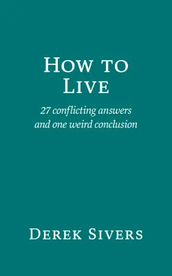 How to Live: 27 conflicting answers and one weird conclusion cover