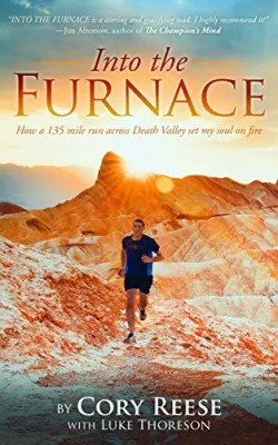 Into the Furnace: How a 135-Mile Run Across Death Valley Set My Soul on Fire cover