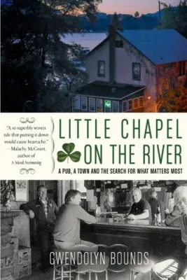 Little Chapel on the River: A Pub, a Town and the Search for What Matters Most cover