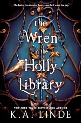 The Wren in the Holly Library (Deluxe Limited Edition): An Enemies-to-Lovers Romantasy in a Post-Monster-War New York City cover