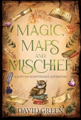 Magic, Maps, and Mischief: A Cozy Neurodivergent Adventure (Greton’s Marvellous Maps Book 1) cover