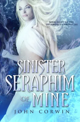 Sinister Seraphim of Mine (Overworld Chronicles, #8) cover