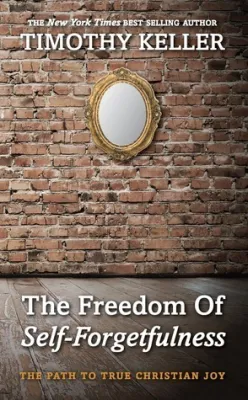 The Freedom of Self Forgetfulness: The Path to the True Christian Joy cover