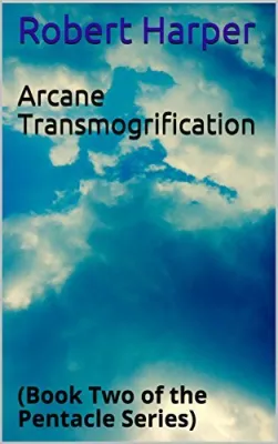 Arcane Transmogrification (Pentacle, #2) cover