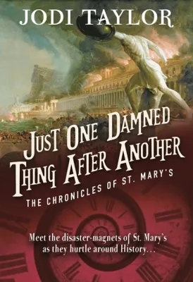 Just One Damned Thing After Another (The Chronicles of St Mary’s, #1) cover
