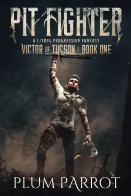Pit Fighter: A LitRPG Progression Fantasy (Victor of Tucson) cover